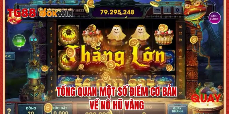 Tổng quan một số điểm cơ bản về nổ hũ vàng
